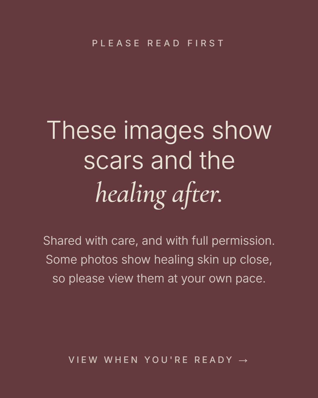 Please read first: these images show scars and the healing after. Shared with care, and with full permission. View when you're ready.